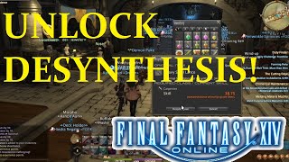 FFXIV Desynthesis UNLOCK Guide  Beginners Crafting Final Fantasy XIV [upl. by Nari]