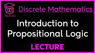 INTRODUCTION to PROPOSITIONAL LOGIC  DISCRETE MATHEMATICS [upl. by Yelsiap995]