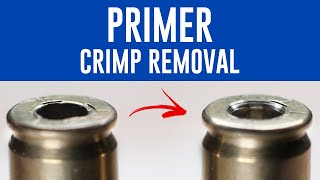 Primer Pocket Crimp Removal  Reaming and Swaging [upl. by Neras]