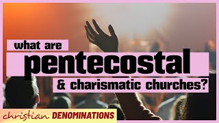 What are Pentecostal and Charismatic Churches [upl. by Anahahs]