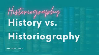 History vs Historiography [upl. by Lorrac]