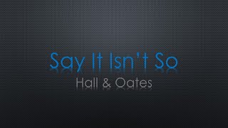 Hall amp Oates Say It Isnt So Lyrics [upl. by Shamma]