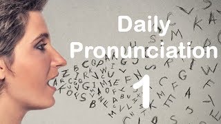 English Pronunciation Practice Daily Pronunciation 1 2019 [upl. by Azial]