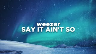 Weezer  Say It Aint So Lyrics [upl. by Moreta]