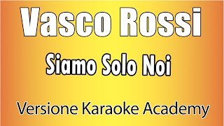 Vasco Rossi  Siamo Solo Noi Versione Karaoke Academy Italia [upl. by Asenaj]