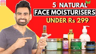 5 Natural Face Moisturisers under Rs 299 Not Sponsored [upl. by Stormi]