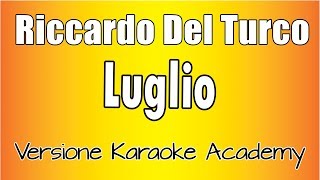 Riccardo Del Turco  Luglio Versione Karaoke Academy Italia [upl. by Yendyc]