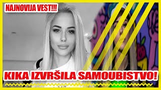 KIKA izvrsila SAMOUBISTVO [upl. by Hamburger]