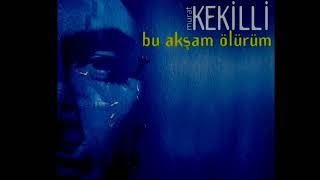 Murat Kekilli  Bu Akşam Ölürüm SözleriLyrics [upl. by Nallij]