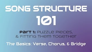 SONG STRUCTURE 101 Pt 1A  THE BASICS Verse Chorus amp Bridge [upl. by Nonnek181]