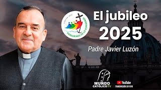 El jubileo 2025  Padre Javier Luzón [upl. by Kinom]