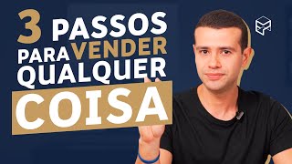 APRENDA A VENDER QUALQUER COISA EM 3 PASSOS SIMPLES [upl. by Yznil43]