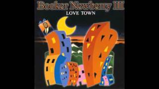 Booker Newberry III  Love Town [upl. by Aikel186]