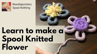 Learn how to make a Spool Knitted Flower Spool Knitting Tutorial [upl. by Ecertal]