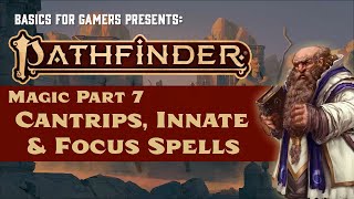 Pathfinder 2e Magic Part 7 Cantrips Innate Spells and Focus Spells [upl. by Eliam312]