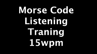 Morse Code Listening Training  Letters  Numbers  15wpm [upl. by Ilario]