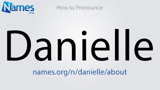 How to Pronounce Danielle [upl. by Teage]