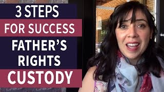 Fathers Rights in Child Custody 3 Steps For Success [upl. by Ateval]