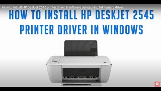 How to install HP Deskjet 2545 printer driver amp software using full feature driver [upl. by Oretos]