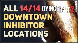 All 14 Downtown Inhibitor Locations Dying Light 2 [upl. by Zennie]