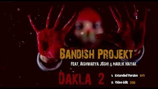 Bandish projekt  Dakla 2 Feat Aishwaryajoshimusic amp Maulik Nayak [upl. by Ailices]