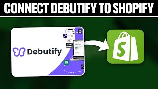 How To Connect Debutify To Shopify 2024 Full Tutorial [upl. by Aiuqal]