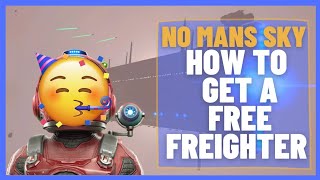 How to get a FREE FREIGHTER  No Mans Sky  Beginner Guide [upl. by Norramic472]