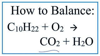 How to Balance C10H22  O2  CO2  H2O Decane Combustion Reaction [upl. by Rowney]