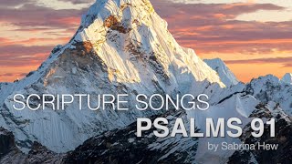 Psalms 91 Scripture Songs  Sabrina Hew [upl. by Eugene]