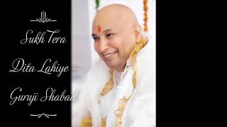 Sukh Tera Dita Lahiye  Guruji Shabad  Guruji’s Soulful Shabad  Jai Guruji 🙏 [upl. by Cirted]