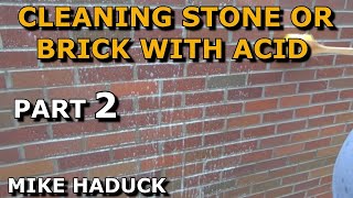 CLEANING STONE AND BRICK WITH ACID part 2 Mike Haduck [upl. by Kcirdled]