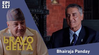 tHE bRAVO dELTA show  Mr Bhairaja Panday  EPI 117  Bhusan Dahal  AP1HD [upl. by Anaidiriv]