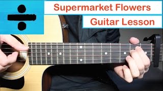 Ed Sheeran  Supermarket Flowers 💐 Guitar Lesson Tutorial How to play Chords [upl. by Losyram353]