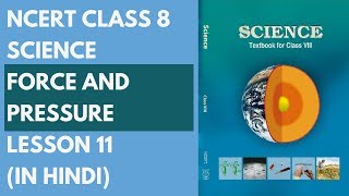 NCERT Class 8 Science  Force and Pressure  Lesson 11 in Hindi [upl. by Corty]