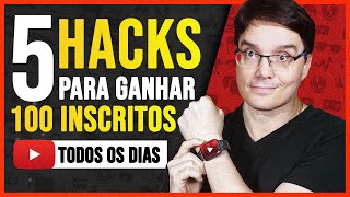 5 HACKS PARA GANHAR 100 INSCRITOS TODOS OS DIAS NO YOUTUBE [upl. by Llezniuq487]