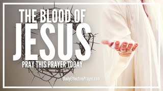 Prayer For Releasing The Power and Blood Of Jesus  Pleading Christ Blood [upl. by Martynne810]