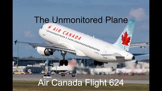 The Unmonitored Plane  Air Canada Flight 624 [upl. by Aydni]