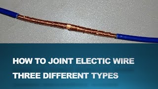 Proper Joint Of Electric Wire Three Different Types Of Electrical Joints [upl. by Otes]