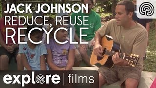 Jack Johnson Reduce Reuse Recycle  3 R Song  Explore Films [upl. by Barker931]