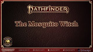 The Mosquito Witch  Pathfinder 2  Pathfinder Society [upl. by Coy560]