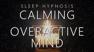 Sleep Hypnosis for Calming An Overactive Mind [upl. by Narag543]