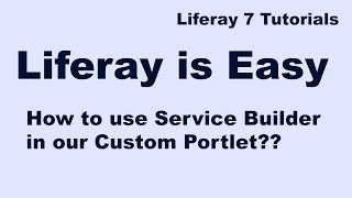 Liferay Tutorial 09  How to use Service Builder in our Custom Portlet [upl. by Ahseined337]