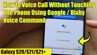 Galaxy S21S21 How to Voice Call Without Touching The Phone Using Google  Bixby Voice Command [upl. by Litta]