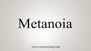 How To Say Metanoia [upl. by Joh]