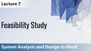 Lecture 7 Feasibility Study with notes  System Analysis and Design [upl. by Suter]