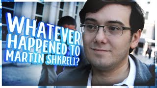 Whatever Happened to Martin Shkreli [upl. by Remsen]