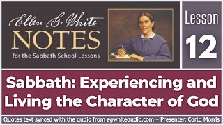 2020 Q4 Ellen G White Notes – Lesson 12 – Sabbath Experiencing and Living the Character of God [upl. by Hound]