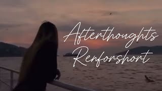 Afterthoughts  Renforshort [upl. by Aehs]