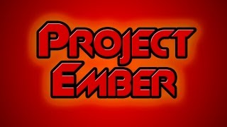 PROJECT EMBER FINAL RELEASE [upl. by Mohun]