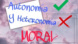 AUTONOMÍA Y HETERONOMÍA MORAL [upl. by Brest]